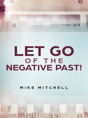 cover image of Let Go of the Negative Past!